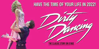 Dirty Dancing (Early evening): Friday 4th March 2022.